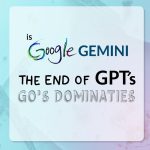 Is Google Gemini the End of GPT’s Dominance?