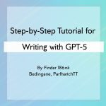 Step-by-Step Tutorial for Writing with GPT-5